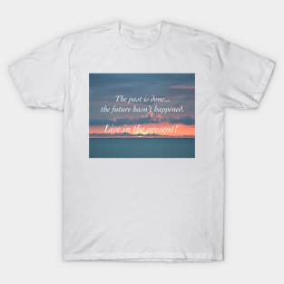 Live In The Present T-Shirt